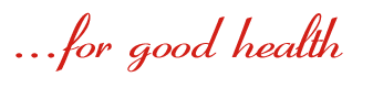 . . . for good health